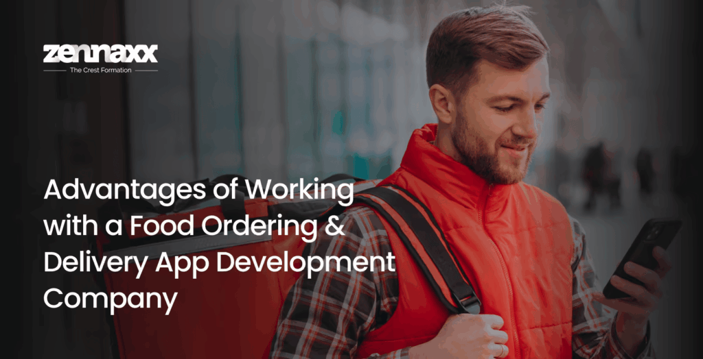 Advantages of Working with a Food Ordering & Delivery App Development Company