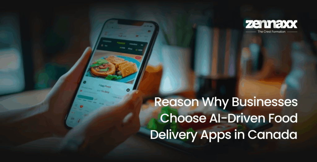Reason Why Businesses Choose AI-Driven Food Delivery Apps in Canada