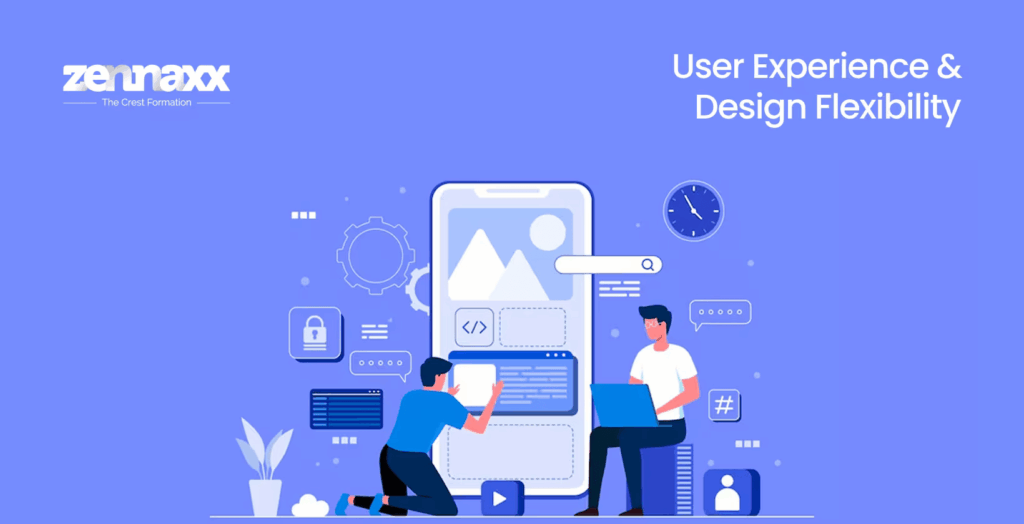 User Experience & Design Flexibility